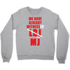 we have already witnessed Crewneck Sweatshirt