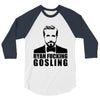 ryan fucking gosling 3/4 Sleeve Shirt