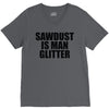 sawdust is man glitter V-Neck Tee