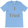 i tried T-Shirt
