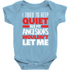 i tried to keep quiet but my ancestors Baby Bodysuit