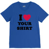 i love your shirt V-Neck Tee