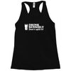 drink sensibly, don't spill it! Racerback Tank