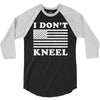 I Dont Kneel 3/4 Sleeve Shirt