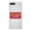 I Don't See You In My Dreams Anymore iPhone 7 Plus Case