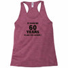 it took me 60 years Racerback Tank