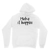 make it happen Hoodie