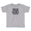 surely not everybody was kung fu fighting Toddler T-shirt