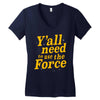 y'all need to use the force Women's V-Neck T-Shirt