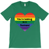 You're Looking At A Rainbow T-Shirt