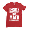 english is important but math is importanter Ladies Fitted T-Shirt