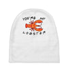 you're my lobster Baby Beanies