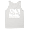 Train Insane Or Remain The Same Tank Top