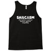sarcasm brain's natural defense against stupidity Tank Top