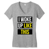 i woke up like this Women's V-Neck T-Shirt
