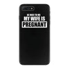 be nice to me my wife is pregnant funny iPhone 7 Plus Case