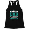 proud dad of a freaking awesome teacher. father's day gift for dad. Racerback Tank