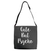 cute but pyscho Adjustable Strap Totes