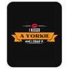 I Kissed A Yorkie And I Liked It Mousepad