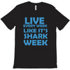 shark week live every week T-Shirt