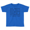 psychopath Toddler T-shirt