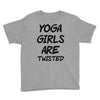 yoga girls are twisted Youth Tee