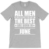 all men are created equal but only the best are born in june T-Shirt