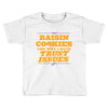 raisin cookies are why i have trust issues Toddler T-shirt