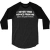 never take advice from me 3/4 Sleeve Shirt