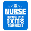 Nurse Because Even Doctors Need Heroes Mousepad