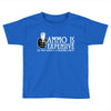 ammo is expensive Toddler T-shirt