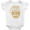 make coffee not war Baby Onesie
