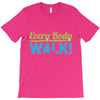 every body walk T-Shirt