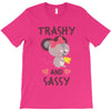 trashy and sassy T-Shirt