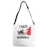 i hate mornings Adjustable Strap Totes