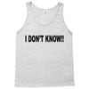 i don't know Tank Top