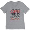 step aside coffee this is a job for alcohol V-Neck Tee