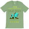 never underestimate an old man with a T-Shirt