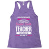 I Never Dreamed I'd Grow Up To Be A Super Cute Teacher But Here I'm Ki Racerback Tank