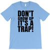 don't grow up T-Shirt