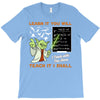 Learn it You Will Teach it i Shall T-Shirt