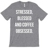 stressed, blessed and coffee obsessed T-Shirt