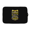 We Don't Know How Strong We Really Are Until Being Strong Is The Only Laptop sleeve