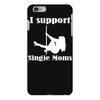 i support single moms stripper pole dancer funny saying iPhone 6 Plus/6s Plus Case