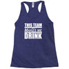 this team makes me drink Racerback Tank