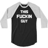 This Fuckin Guy 3/4 Sleeve Shirt