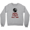 keep calm and kill him Crewneck Sweatshirt