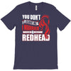 you dont scare me i married a redhead T-Shirt