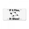 if it flies it dies duck License Plate