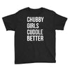 chubby girls cuddle better funny Youth Tee